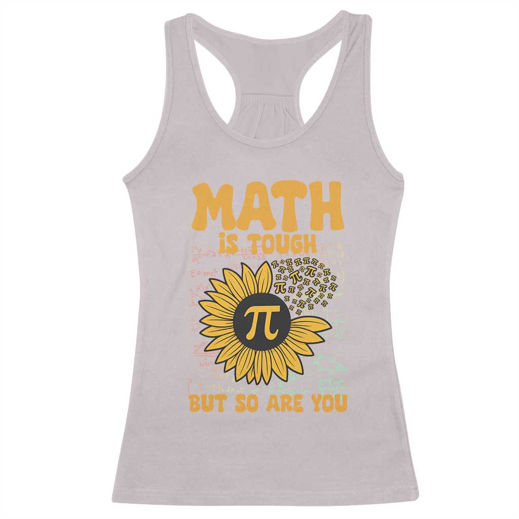 Funny Math Teacher Back To School Racerback Tank Top Math Is Tough But So Are You TS14 Ice Gray Print Your Wear