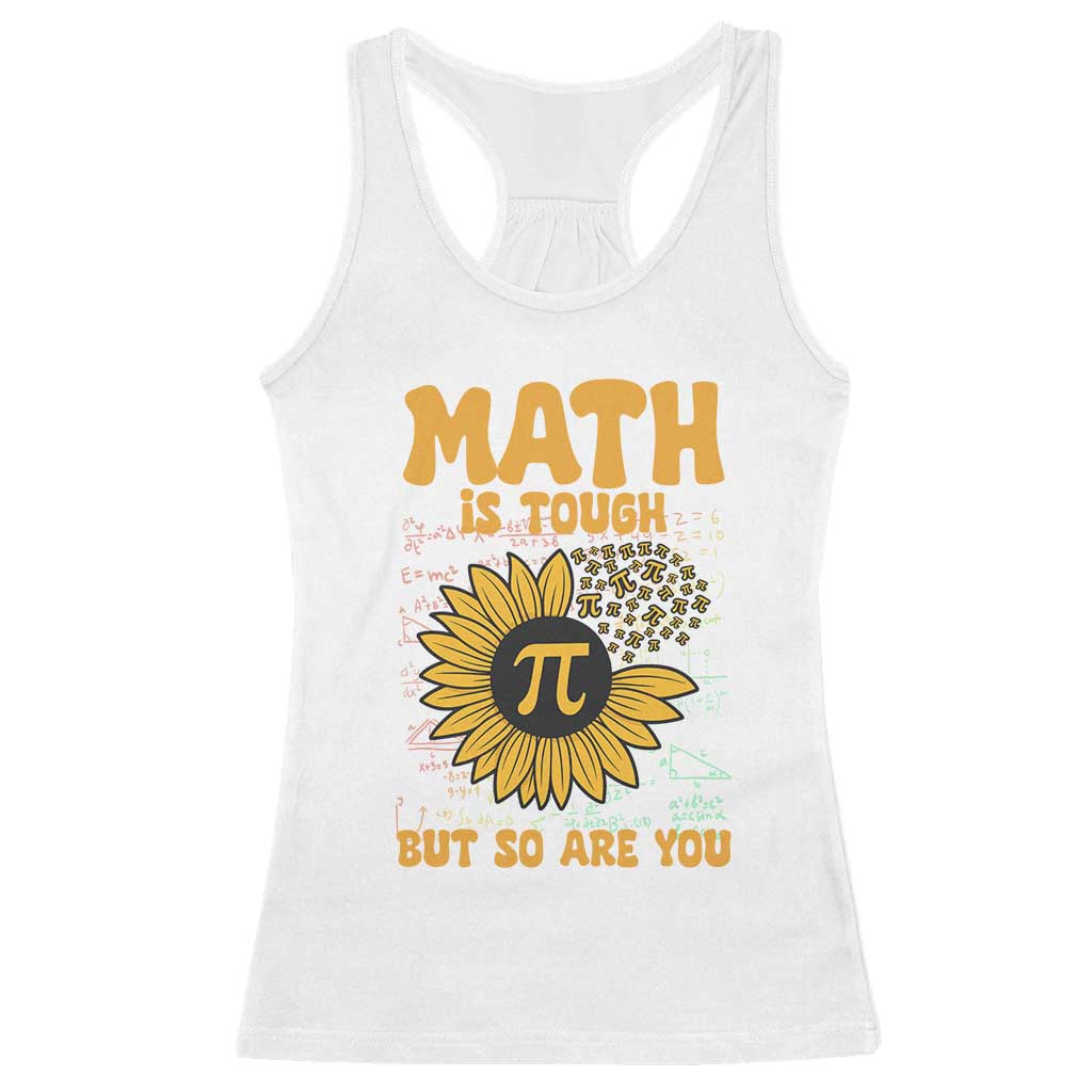 Funny Math Teacher Back To School Racerback Tank Top Math Is Tough But So Are You TS14 White Print Your Wear