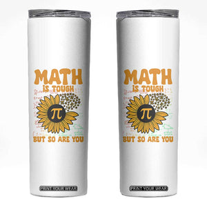 Funny Math Teacher Back To School Skinny Tumbler Math Is Tough But So Are You TS14 White Print Your Wear