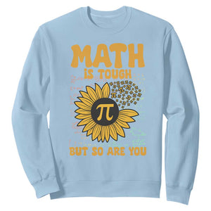 Funny Math Teacher Back To School Sweatshirt Math Is Tough But So Are You TS14 Light Blue Print Your Wear