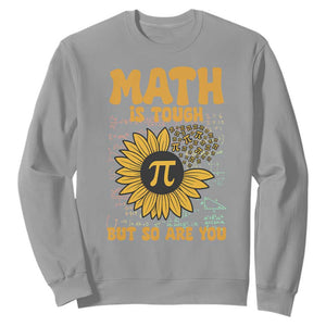 Funny Math Teacher Back To School Sweatshirt Math Is Tough But So Are You TS14 Sport Gray Print Your Wear