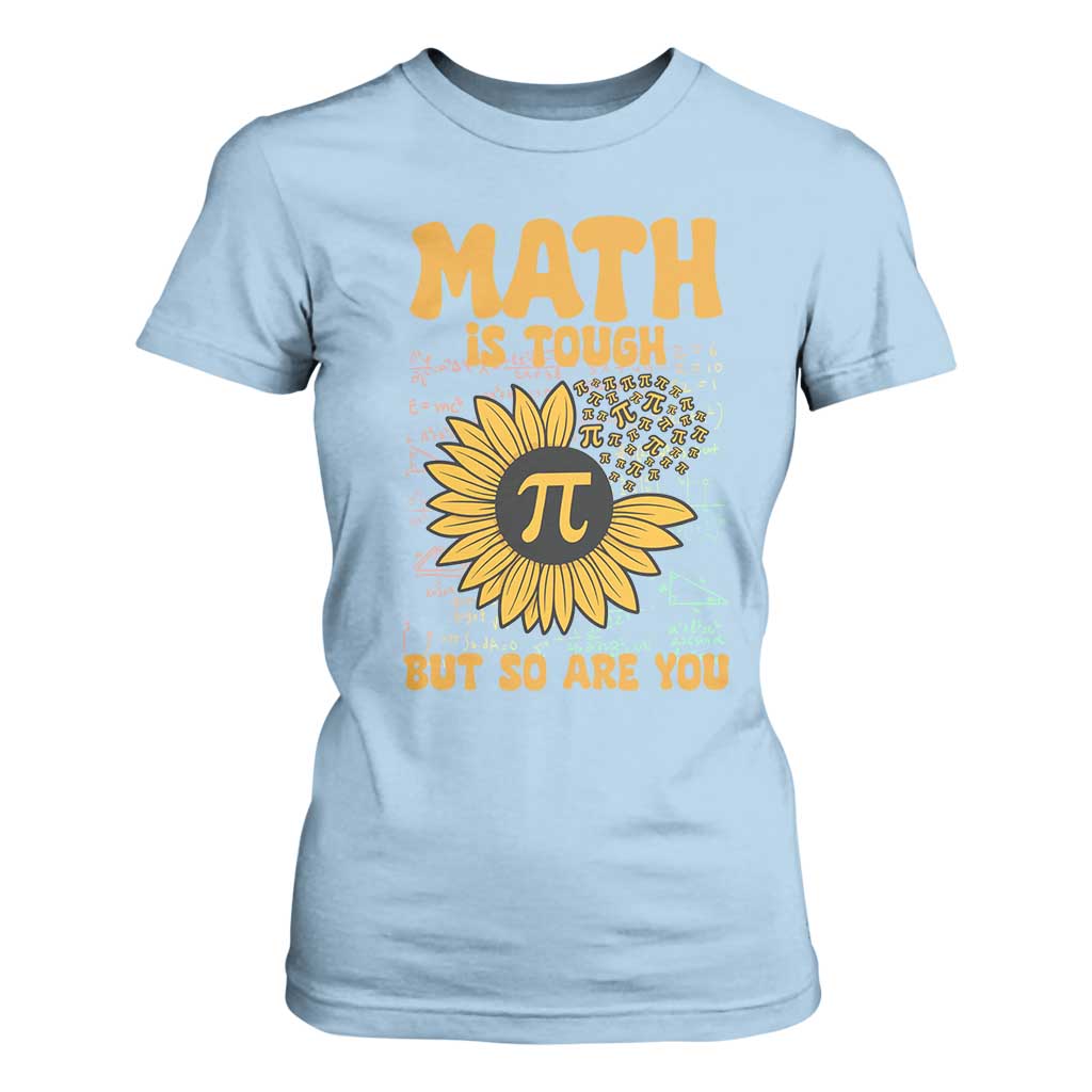 Funny Math Teacher Back To School T Shirt For Women Math Is Tough But So Are You TS14 Light Blue Print Your Wear