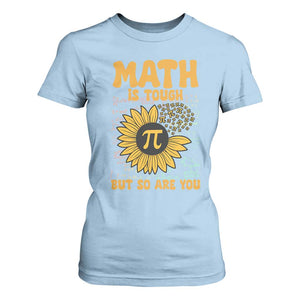 Funny Math Teacher Back To School T Shirt For Women Math Is Tough But So Are You TS14 Light Blue Print Your Wear
