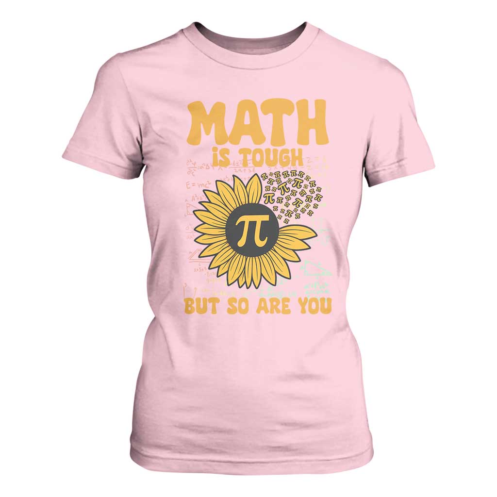 Funny Math Teacher Back To School T Shirt For Women Math Is Tough But So Are You TS14 Light Pink Print Your Wear