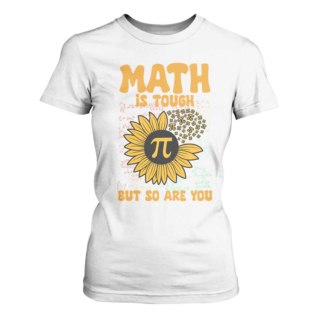 Funny Math Teacher Back To School T Shirt For Women Math Is Tough But So Are You TS14 White Print Your Wear
