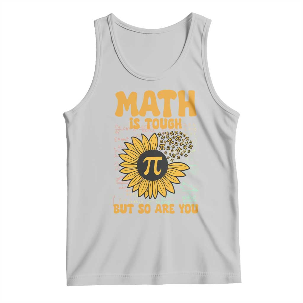 Funny Math Teacher Back To School Tank Top Math Is Tough But So Are You TS14 Ash Print Your Wear