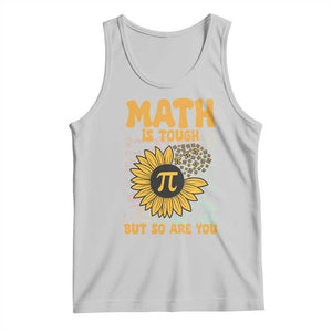 Funny Math Teacher Back To School Tank Top Math Is Tough But So Are You TS14 Ash Print Your Wear