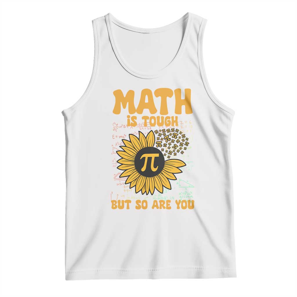 Funny Math Teacher Back To School Tank Top Math Is Tough But So Are You TS14 White Print Your Wear