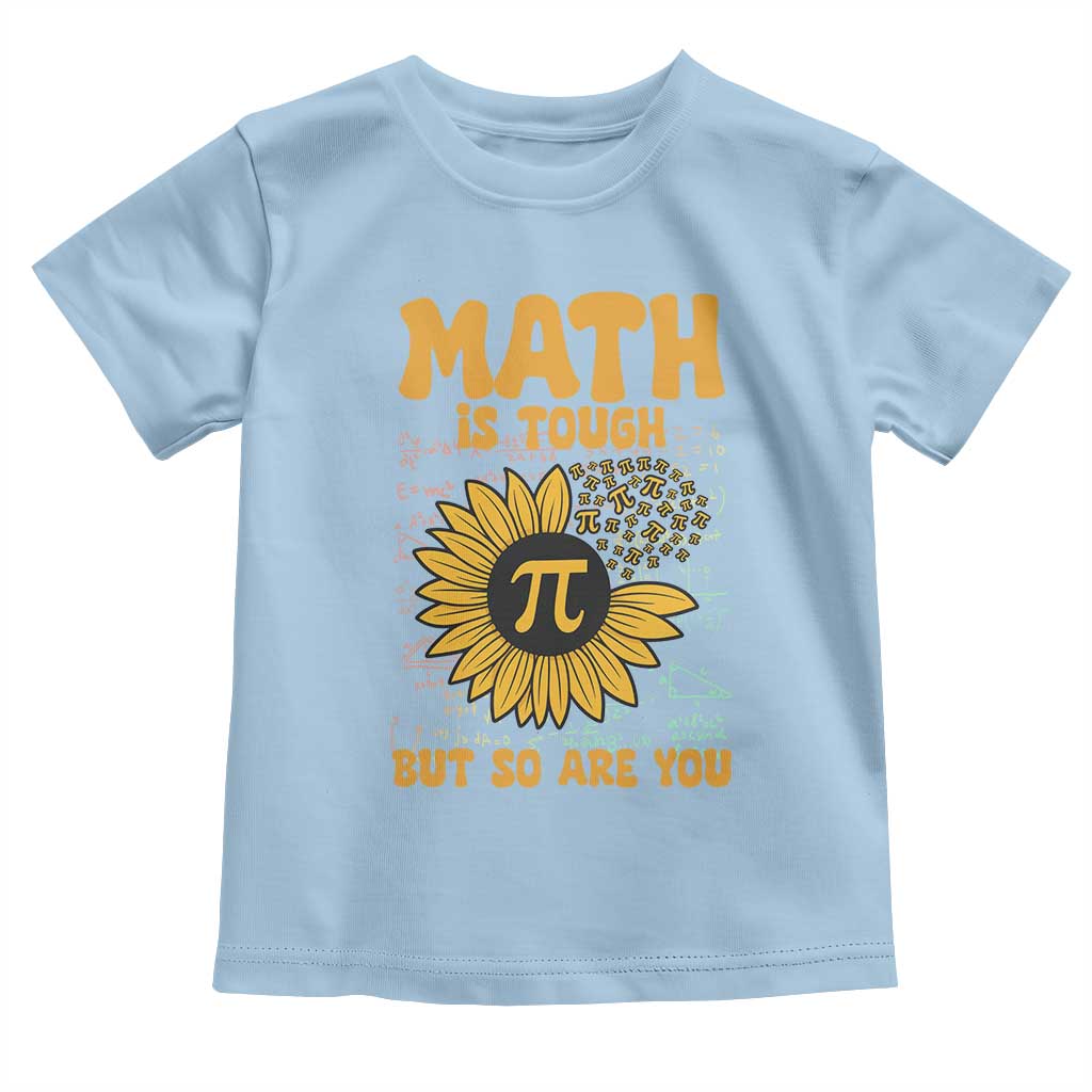Funny Math Teacher Back To School Toddler T Shirt Math Is Tough But So Are You TS14 Light Blue Print Your Wear
