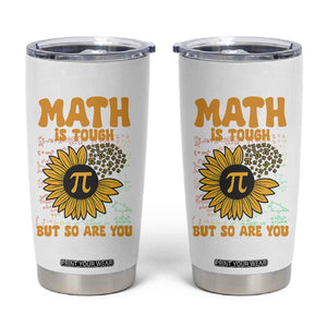 Funny Math Teacher Back To School Tumbler Cup Math Is Tough But So Are You TS14 White Print Your Wear
