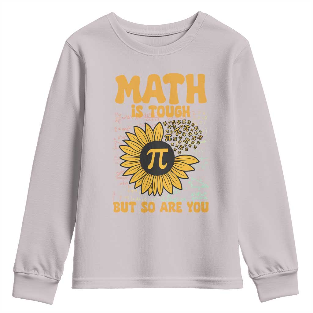 Funny Math Teacher Back To School Youth Sweatshirt Math Is Tough But So Are You TS14 Ice Gray Print Your Wear