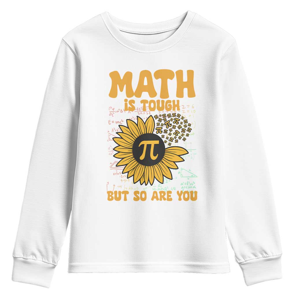 Funny Math Teacher Back To School Youth Sweatshirt Math Is Tough But So Are You TS14 White Print Your Wear