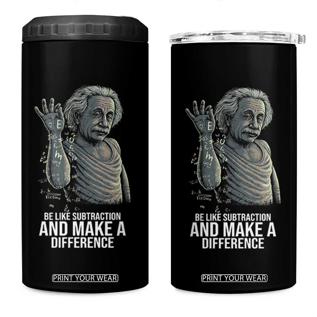 Funny Math Teacher 4 in 1 Can Cooler Tumbler Be Like Subtraction And Make A Difference TS14 One Size: 16 oz Black Print Your Wear