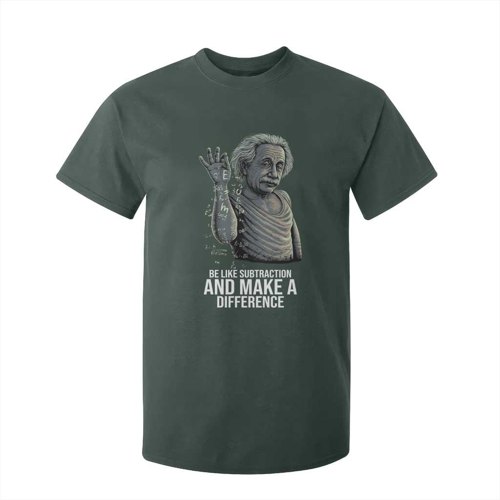 Funny Math Teacher T Shirt For Kid Be Like Subtraction And Make A Difference TS14 Dark Forest Green Print Your Wear