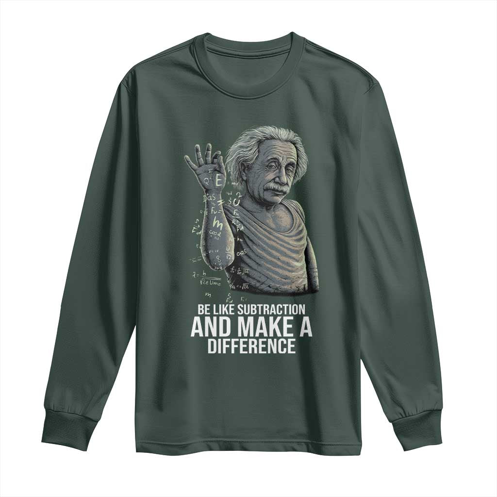 Funny Math Teacher Long Sleeve Shirt Be Like Subtraction And Make A Difference TS14 Dark Forest Green Print Your Wear
