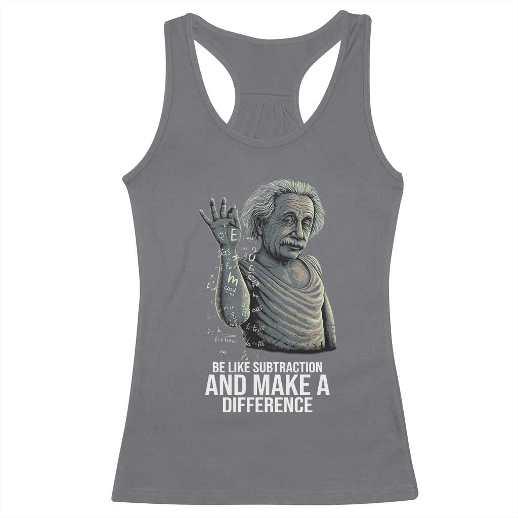 Funny Math Teacher Racerback Tank Top Be Like Subtraction And Make A Difference TS14 Charcoal Print Your Wear
