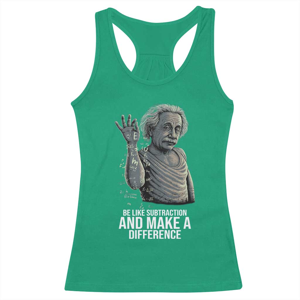 Funny Math Teacher Racerback Tank Top Be Like Subtraction And Make A Difference TS14 Irish Green Print Your Wear