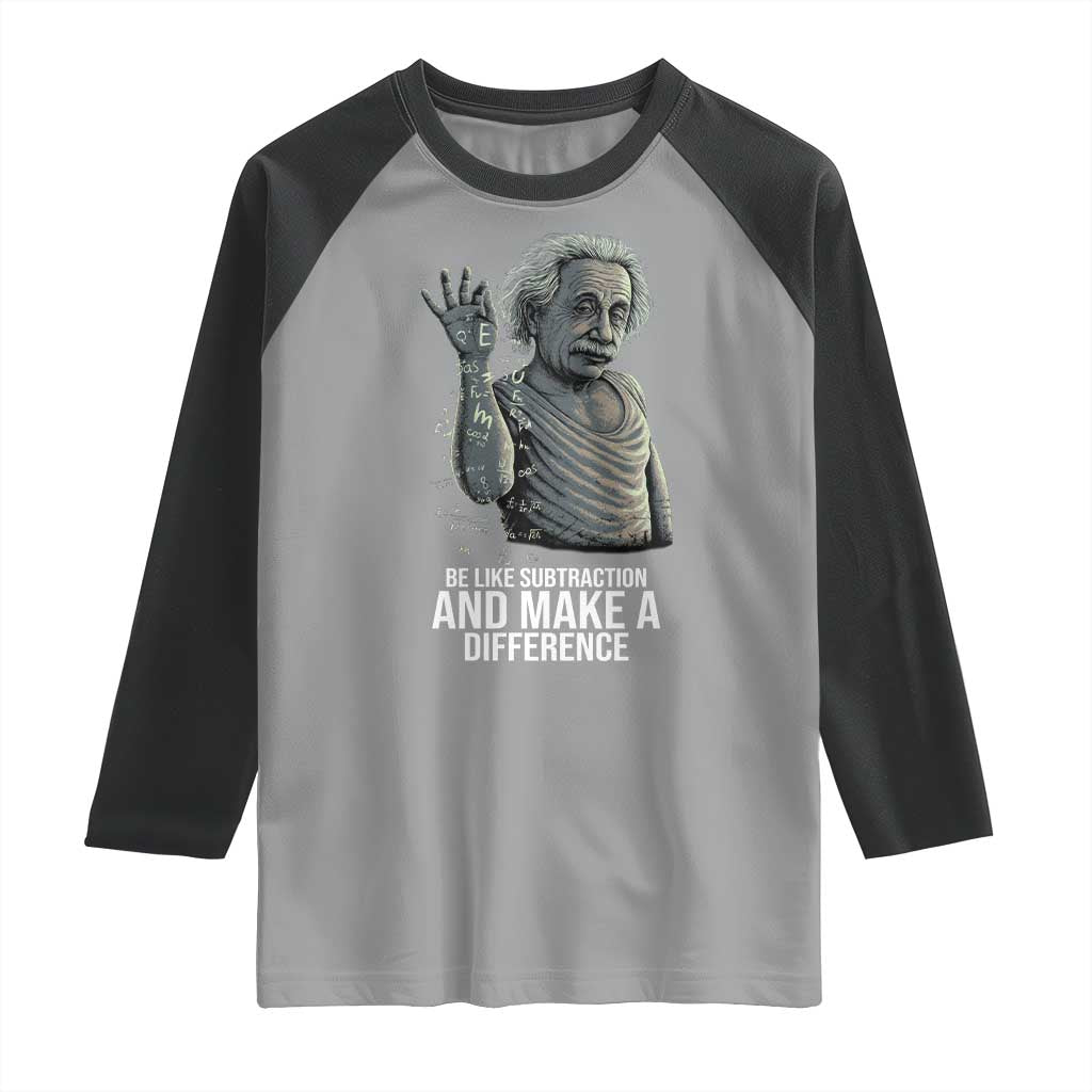 Funny Math Teacher Raglan Shirt Be Like Subtraction And Make A Difference TS14 Sport Gray Black Print Your Wear