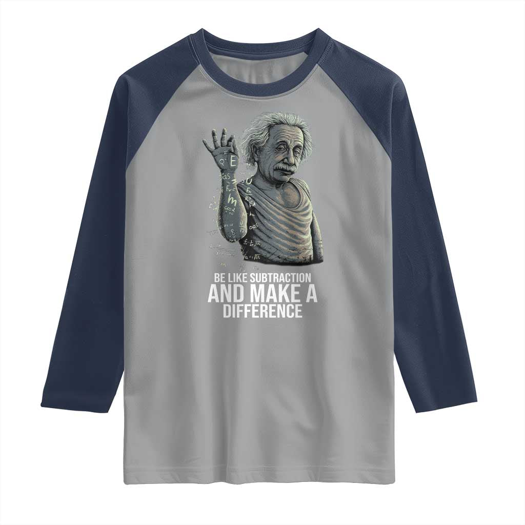Funny Math Teacher Raglan Shirt Be Like Subtraction And Make A Difference TS14 Sport Gray Navy Print Your Wear