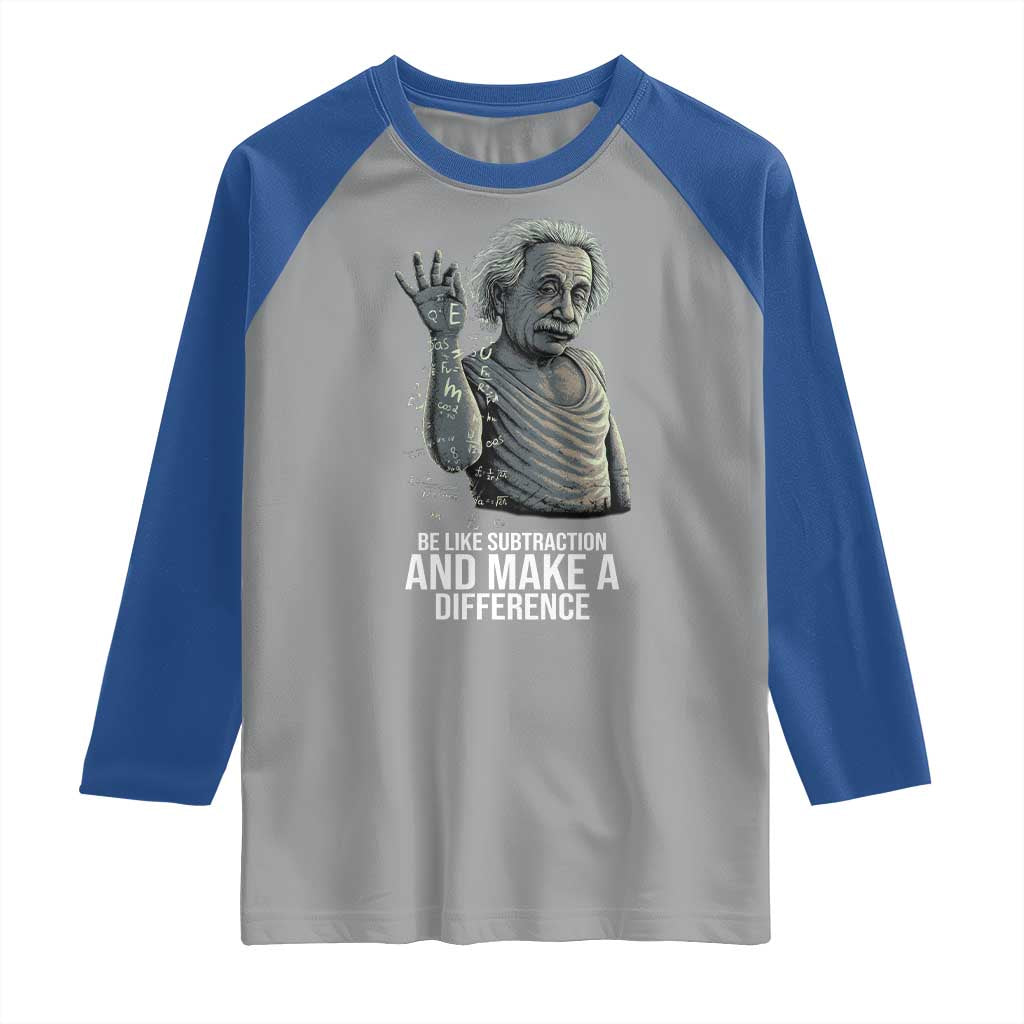 Funny Math Teacher Raglan Shirt Be Like Subtraction And Make A Difference TS14 Sport Gray Royal Print Your Wear