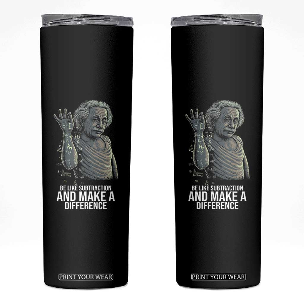 Funny Math Teacher Skinny Tumbler Be Like Subtraction And Make A Difference TS14 Black Print Your Wear