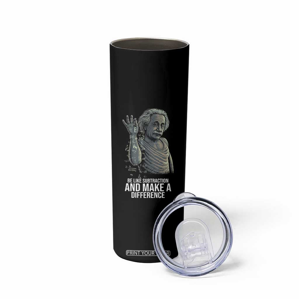 Funny Math Teacher Skinny Tumbler Be Like Subtraction And Make A Difference TS14 Print Your Wear