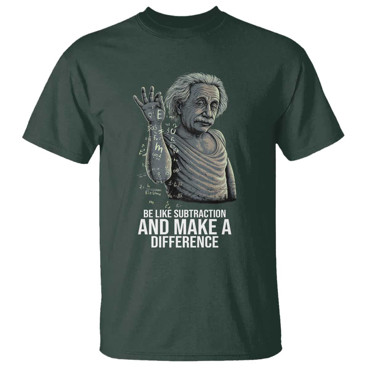 Funny Math Teacher T Shirt Be Like Subtraction And Make A Difference TS14 Dark Forest Green Print Your Wear