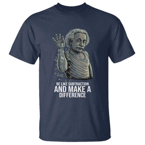 Funny Math Teacher T Shirt Be Like Subtraction And Make A Difference TS14 Navy Print Your Wear
