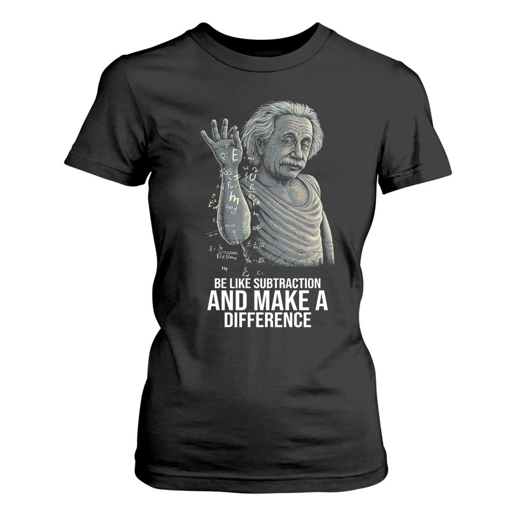 Funny Math Teacher T Shirt For Women Be Like Subtraction And Make A Difference TS14 Black Print Your Wear
