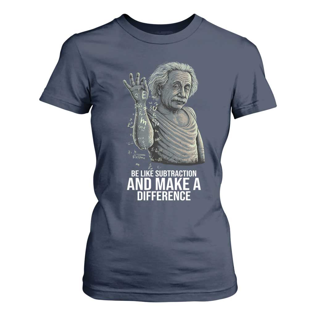 Funny Math Teacher T Shirt For Women Be Like Subtraction And Make A Difference TS14 Navy Print Your Wear