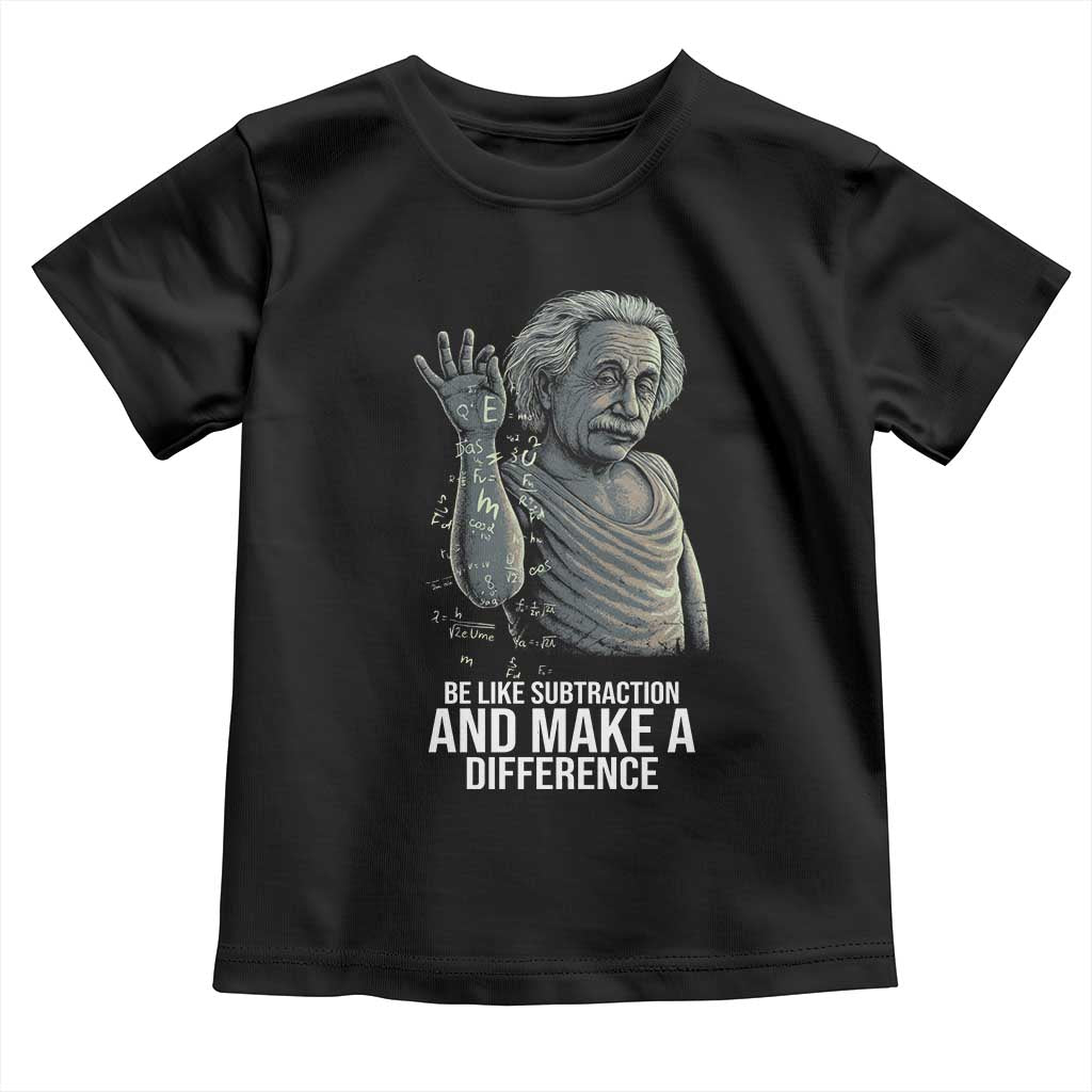 Funny Math Teacher Toddler T Shirt Be Like Subtraction And Make A Difference TS14 Black Print Your Wear