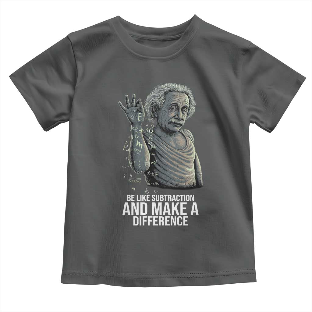 Funny Math Teacher Toddler T Shirt Be Like Subtraction And Make A Difference TS14 Dark Heather Print Your Wear