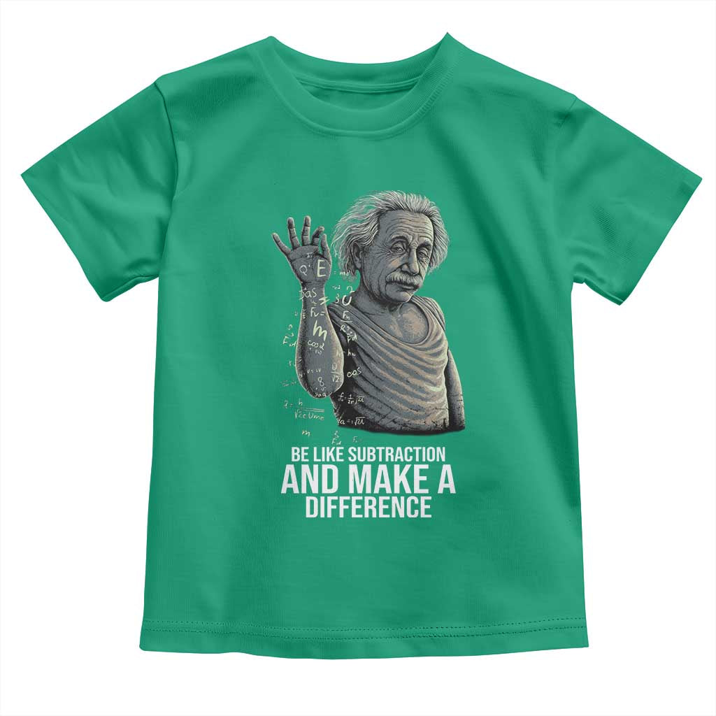 Funny Math Teacher Toddler T Shirt Be Like Subtraction And Make A Difference TS14 Irish Green Print Your Wear