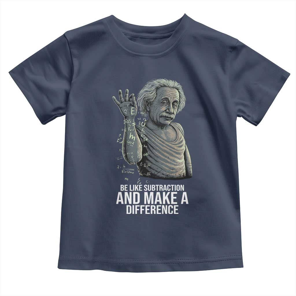 Funny Math Teacher Toddler T Shirt Be Like Subtraction And Make A Difference TS14 Navy Print Your Wear