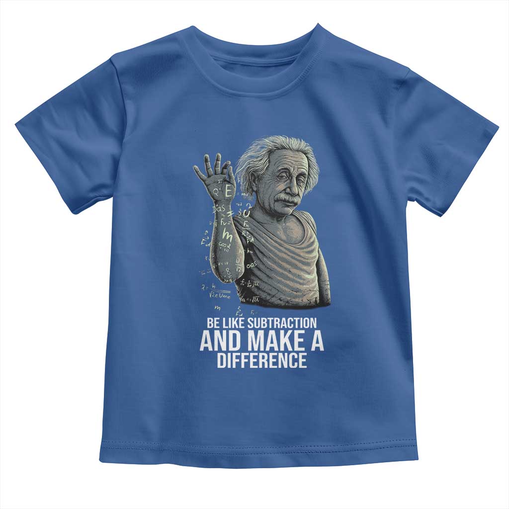 Funny Math Teacher Toddler T Shirt Be Like Subtraction And Make A Difference TS14 Royal Blue Print Your Wear