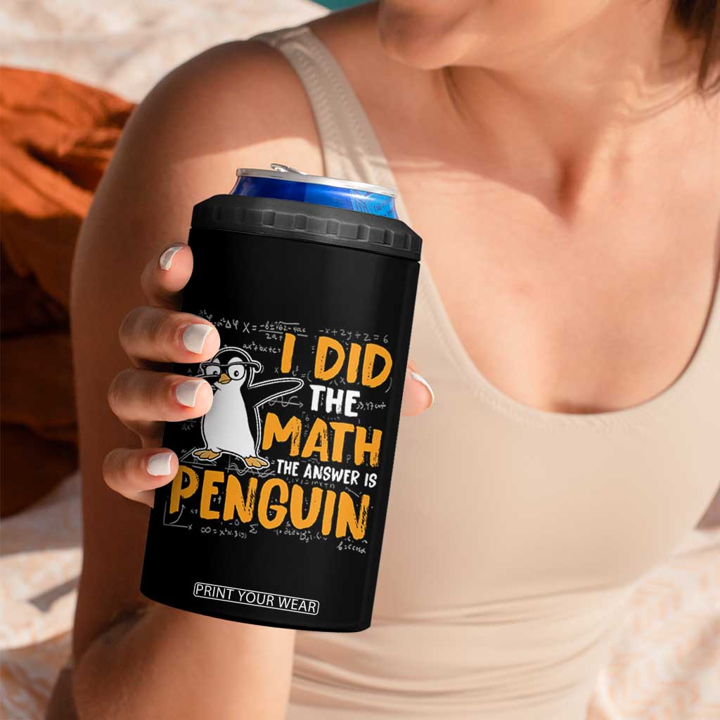 Funny Penguin Math Lover 4 in 1 Can Cooler Tumbler I Did The Math The Answer Is Penguin TS14 Print Your Wear