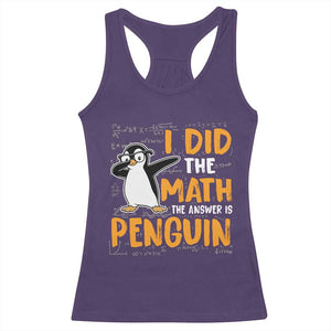 Funny Penguin Math Lover Racerback Tank Top I Did The Math The Answer Is Penguin TS14 Purple Print Your Wear