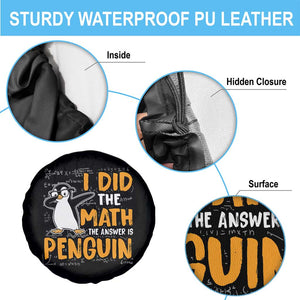 Funny Penguin Math Lover Spare Tire Cover I Did The Math The Answer Is Penguin TS14 Print Your Wear
