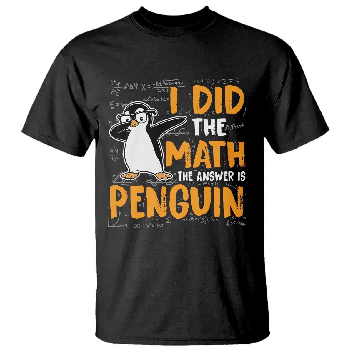 Funny Penguin Math Lover T Shirt I Did The Math The Answer Is Penguin TS14 Black Print Your Wear
