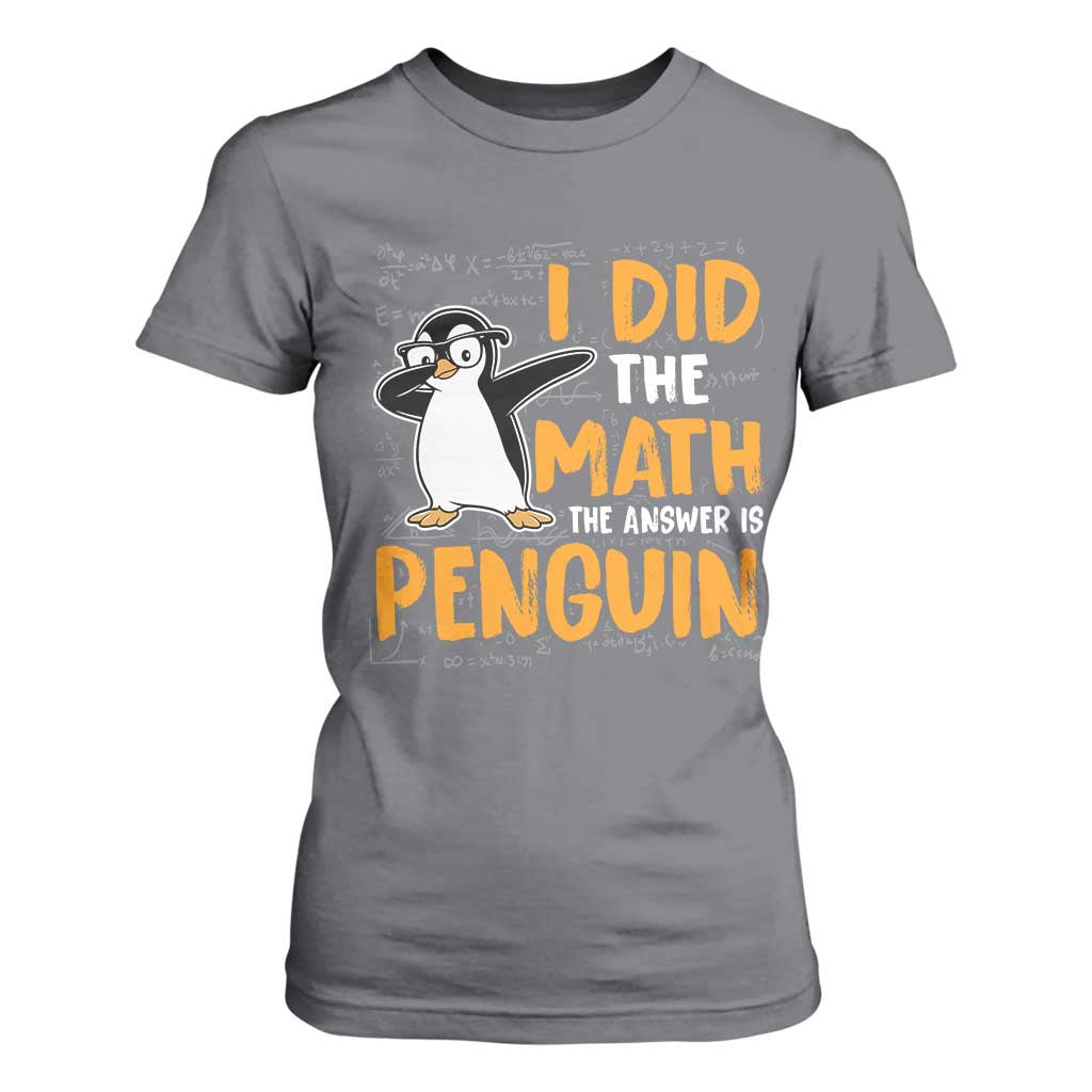 Funny Penguin Math Lover T Shirt For Women I Did The Math The Answer Is Penguin TS14 Charcoal Print Your Wear