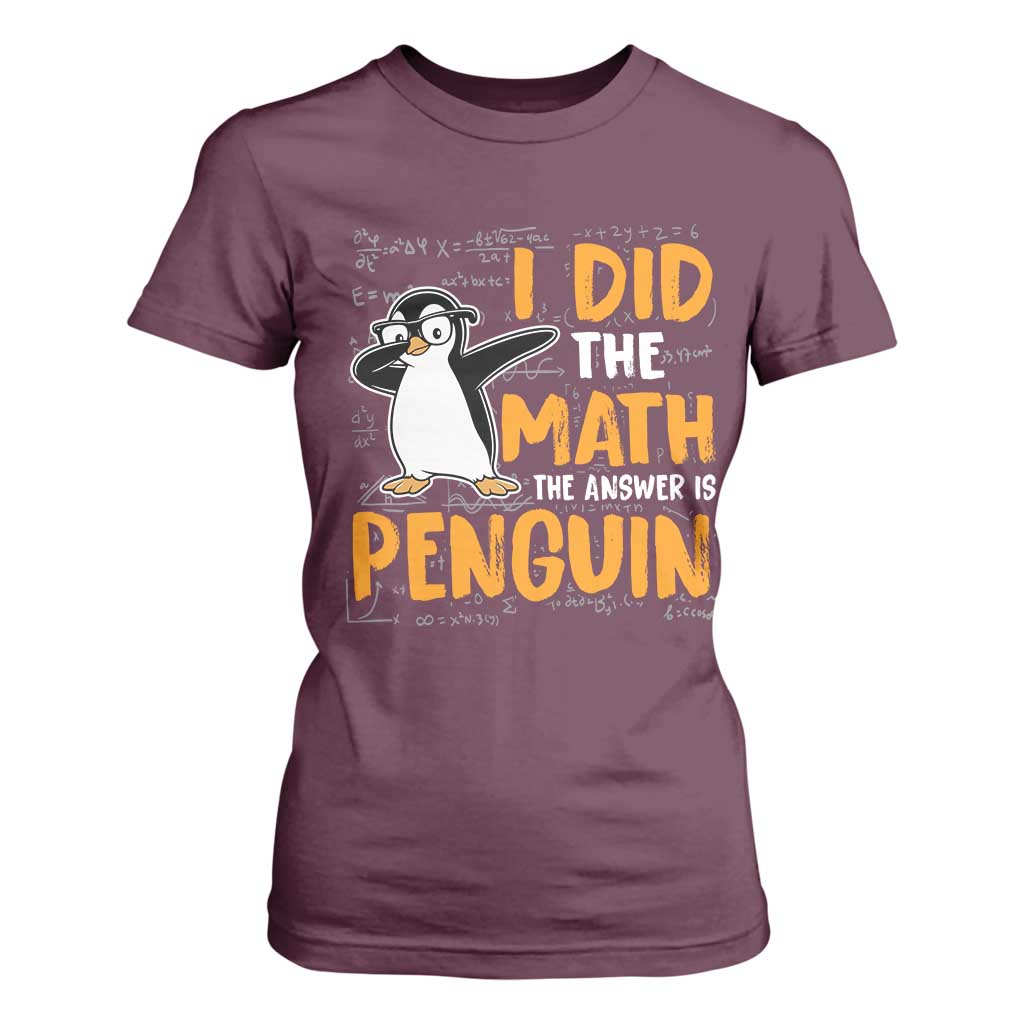 Funny Penguin Math Lover T Shirt For Women I Did The Math The Answer Is Penguin TS14 Maroon Print Your Wear