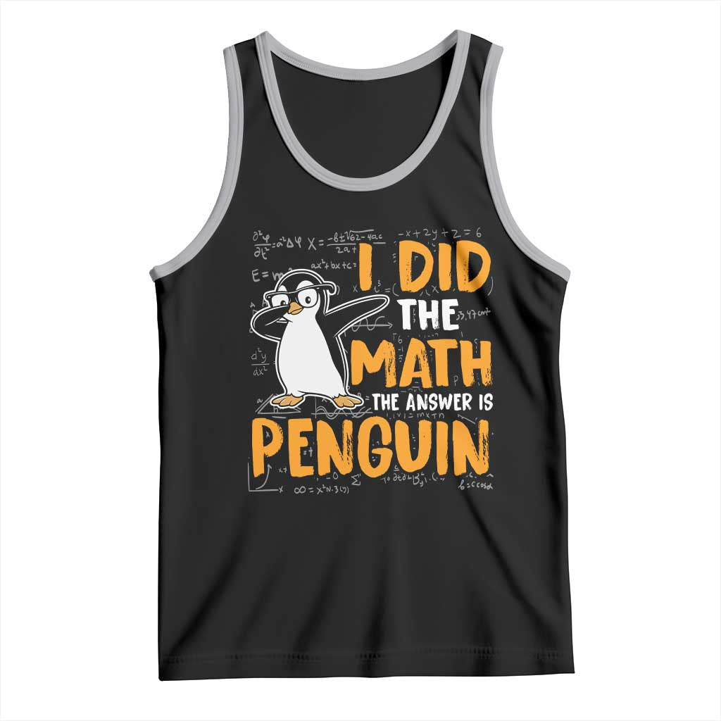 Funny Penguin Math Lover Tank Top I Did The Math The Answer Is Penguin TS14 Black Athletic Heather Print Your Wear