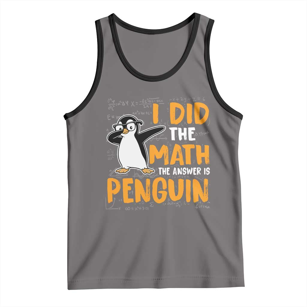 Funny Penguin Math Lover Tank Top I Did The Math The Answer Is Penguin TS14 Deep Heather Black Print Your Wear