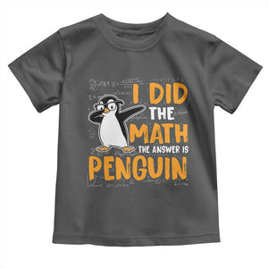 Funny Penguin Math Lover Toddler T Shirt I Did The Math The Answer Is Penguin TS14 Dark Heather Print Your Wear