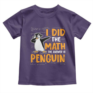 Funny Penguin Math Lover Toddler T Shirt I Did The Math The Answer Is Penguin TS14 Purple Print Your Wear