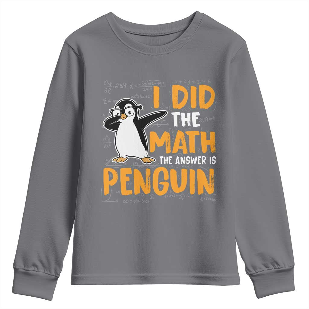 Funny Penguin Math Lover Youth Sweatshirt I Did The Math The Answer Is Penguin TS14 Charcoal Print Your Wear