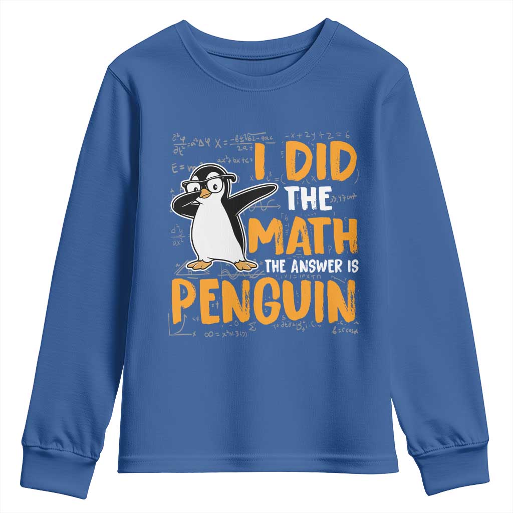 Funny Penguin Math Lover Youth Sweatshirt I Did The Math The Answer Is Penguin TS14 Royal Blue Print Your Wear