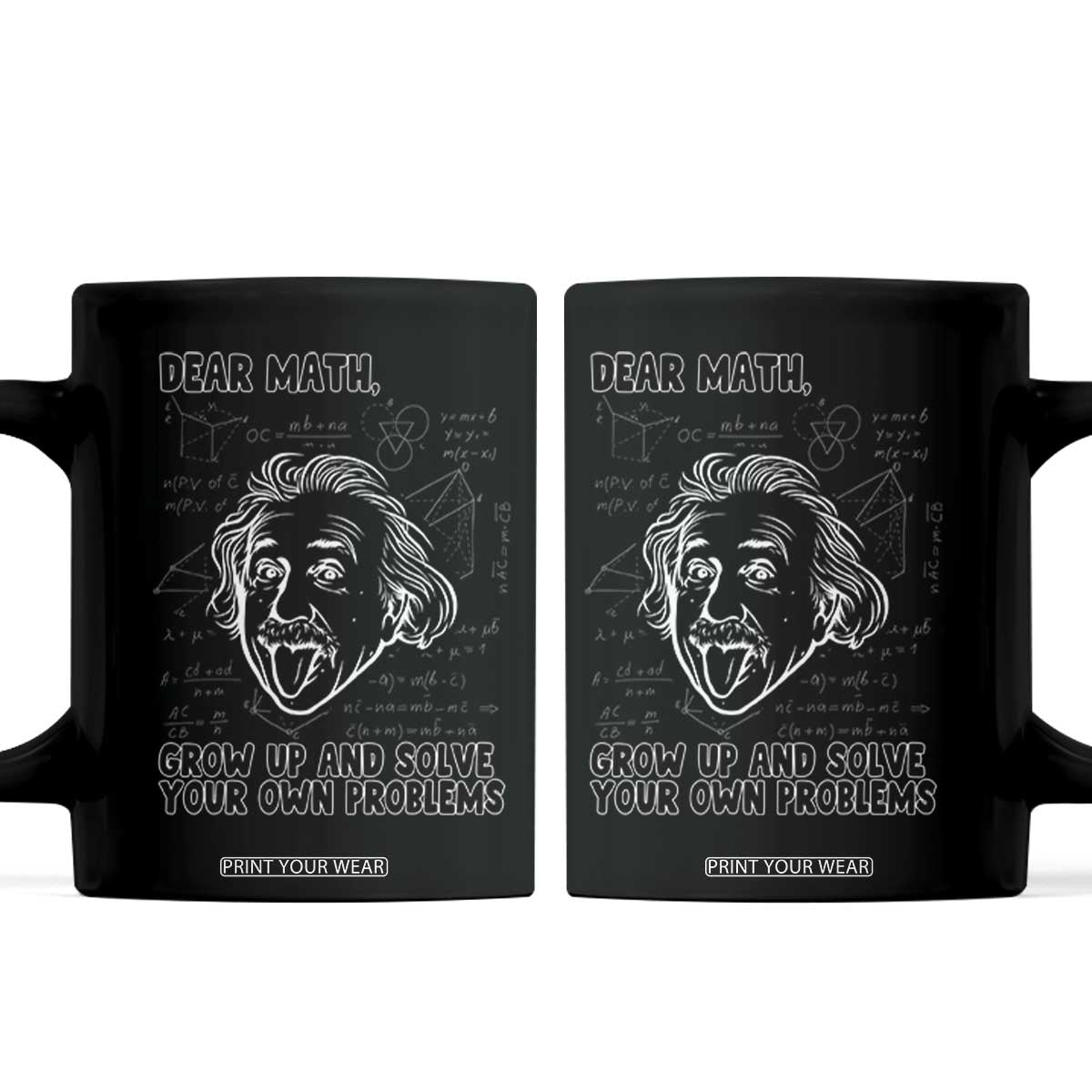 Dear Math Grow Up And Solve Your Own Problems Coffee Mug Funny Math Saying TS14 Black Print Your Wear