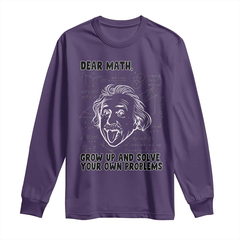 Dear Math Grow Up And Solve Your Own Problems Long Sleeve Shirt Funny Math Saying TS14 Purple Print Your Wear