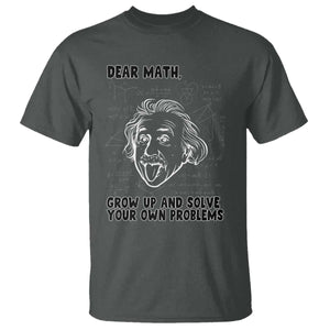 Dear Math Grow Up And Solve Your Own Problems T Shirt Funny Math Saying TS14 Dark Heather Print Your Wear